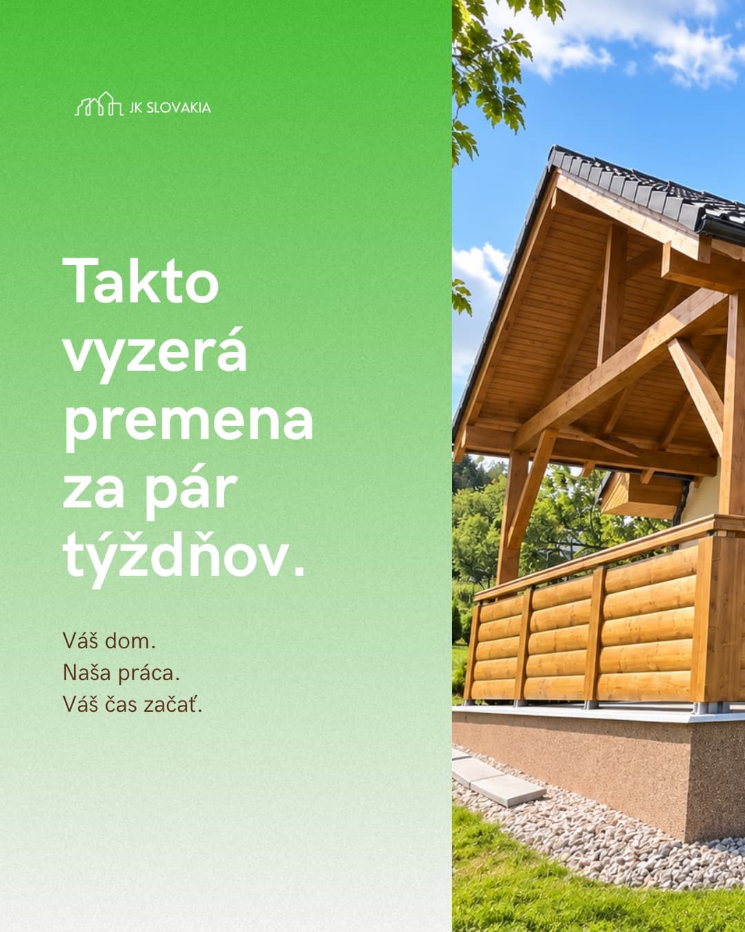 Titulný slide - Takto vyzerá premena za pár týždňov, Váš dom, naša práca, váš čas začať, vedľa textu drevený prístrešok nad terasou