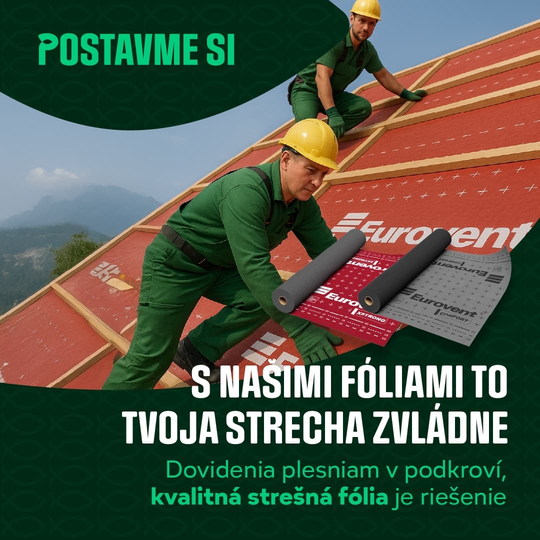 Vizuál Postavme si - strešné fólie Eurovent, S našimi fóliami to tvoja strecha zvládne
